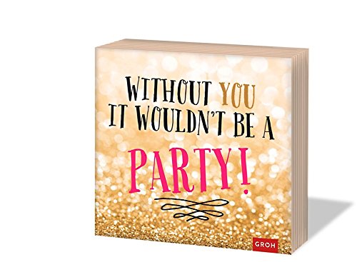 Without you it wouldn‘t be a party: Servietten (Geschenkewelt Time to drink champagne)