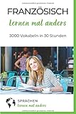 Französisch lernen mal anders - 3000 Vokabeln in 30 Stunden (Light Version): Langfristiges Merken von 3000 französischen Vokabeln mit innovativen Gedächtnistechniken by Sonja Seppeur, Sprachen lernen mal anders