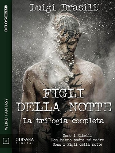Luigi Brasili - Figli della notte - La trilogia completa (2016)