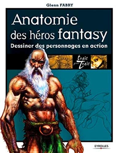 Anatomie des héros fantasy: Dessiner des personnages en action