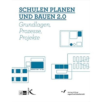 Schulen planen und bauen 2.0: Grundlagen, Prozesse, Projekte