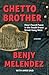 Ghetto Brother: How I Found Peace in the South Bronx Street Gang Wars by Benjy Melendez (2015-02-19) by 