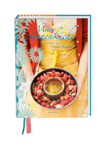 Download Meine Sonnenküche: Mediterrane Rezepte von Virginie Besançon Download Meine Sonnenküche: Mediterrane Rezepte von Virginie Besançon