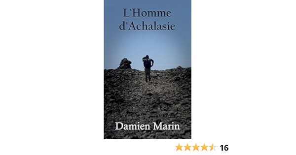 L Homme D Achalasie Chronique D Un Organe Defaillant Ebook Marin Damien Amazon Fr
