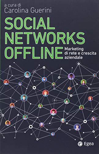 Social networks offline. Marketing di rete e crescita aziendale libro