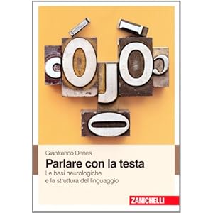 Parlare con la testa. Le basi neurologiche e la struttura del linguaggio