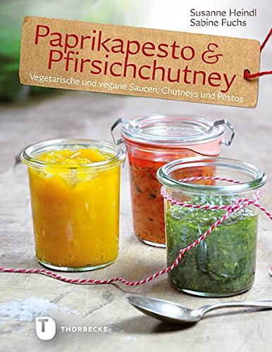 Download Paprikapesto & Pfirischchutney - Vegetarische und vegane Saucen, Chutneys und Pestos Download Paprikapesto & Pfirischchutney - Vegetarische und vegane Saucen, Chutneys und Pestos