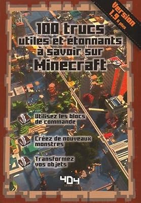 404 EDITIONS 100 trucs utiles et étonnants à savoir sur Minecraft - version 1.9