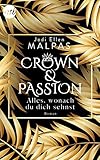 Crown & Passion - Alles, wonach du dich sehnst: Ein königlich heißer Liebesroman by Jodi Ellen Malpas, Christian Trautmann