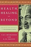Health, Healing, and Beyond: Yoga and the Living Tradition of T. Krishnamacharya by 