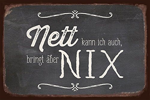 Grafik Werkstatt 60516 Vintage-Art Nett kann Ich auch, bringt aber Nix Blechschild, Metall, transparent, 30 x 20 cm