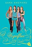 Pretty Little Liars - Vogelfrei (Die Pretty Little Liars-Reihe, Band 8) by