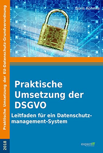Praktische Umsetzung der DSGVO: Leitfaden für ein Datenschutzmanagement-System