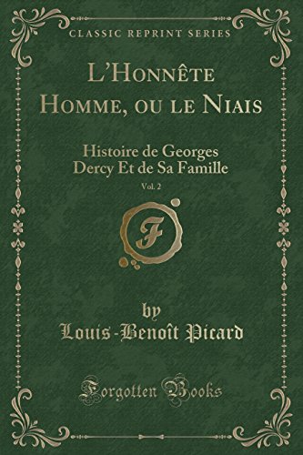 L'Honnete Homme, Ou Le Niais, Vol. 2: Histoire de Georges Dercy Et de Sa Famille (Classic Reprint)