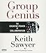 Group Genius: The Creative Power of Collaboration (Your Coach in a Box) by Keith Sawyer, Jonathan Marosz
