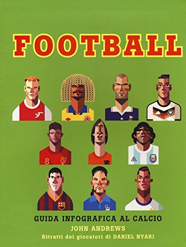 Football. Guida infografica al calcio. Ediz. illustrata libro