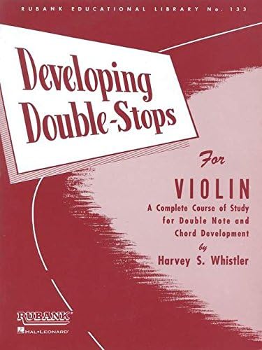 Developing Double-Stops for Violin: A Complete Course of Study for Double Note and Chord Development: 133 (Rubank Educational Library)
