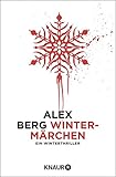 Bücher Neuerscheinungen 2022 - Wintermärchen: Ein Winterthriller (Kindle Single) von Alex Berg