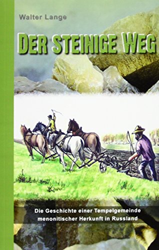 Der steinige Weg: Die Geschichte einer Tempelgemeinde mennonitischer Herkunft in Russland