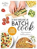 C'est décidé je batch cook