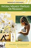 Image de Natural Wellness Strategies for Pregnancy (women's wisdom) (English Edition)