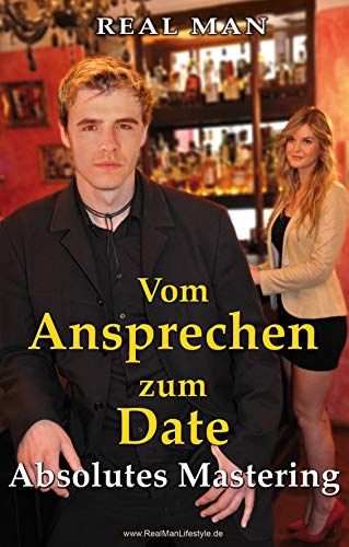 Vom Ansprechen zum Date - Absolutes Mastering