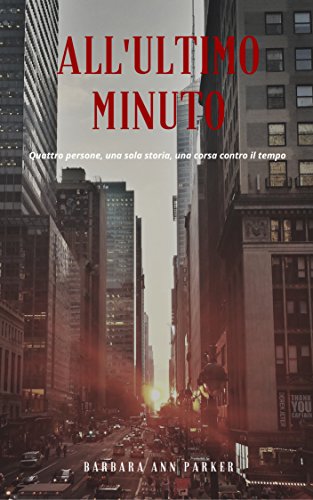 All'Ultimo minuto: Quattro persone, una sola storia, una corsa contro il tempo libro