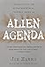 Alien Agenda: Investigating the Extraterrestrial Presence Among Us by 
