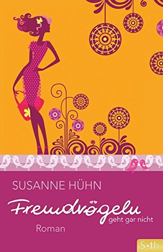 Fremdvögeln geht gar nicht - Roman