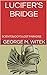 LUCIFER'S BRIDGE: SCIENTOLOGY'S LOST PARADISE (English Edition) by 