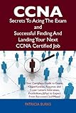Image de CCNA Secrets To Acing The Exam and Successful Finding And Landing Your Next CCNA Certified Job (English Edition)
