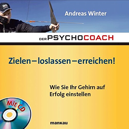 Download Der Psychocoach 7: Zielen - loslassen - erreichen!: Wie Sie Ihr Gehirn auf Erfolg einstellen / Mit Starthilfe-CD Download Der Psychocoach 7: Zielen - loslassen - erreichen!: Wie Sie Ihr Gehirn auf Erfolg einstellen / Mit Starthilfe-CD