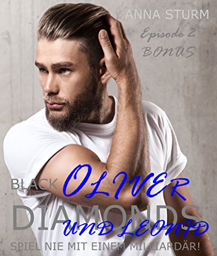 BLACK DIAMONDS: Spiel nie mit einem Milliardär! Oliver und Leonid EPISODE 2 . BONUS (Billionaire Lovestory) von [Sturm, Anna]