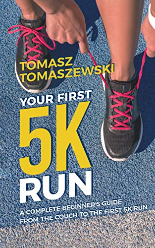 Your First 5k Run A Complete Beginner S Guide From The Couch To