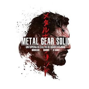 Metal Gear Solid. Un'opera di culto di Hideo Kojima