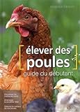 ELEVER DES POULES GUIDE DU DEBUTANT