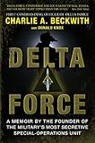 Delta Force: A Memoir by the Founder of the U.S. Military's Most Secretive Special-Operations Unit (English Edition) by Charlie A. Beckwith, Donald Knox