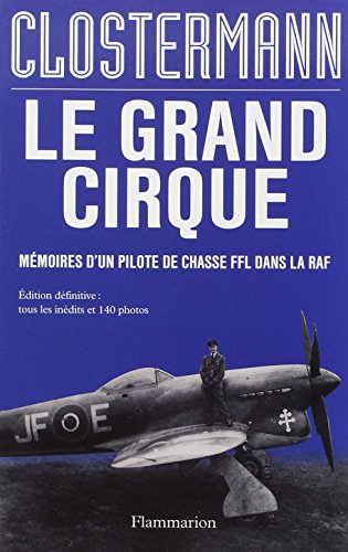 Le grand cirque : Mémoires d'un pilote de chasse FFL dans la RAF