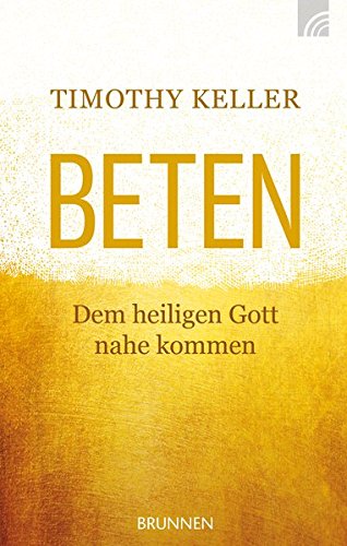 Download Beten: Dem heiligen Gott nahekommen