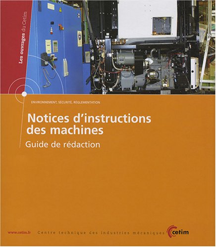 Notices d'instructions des machines : Guide de rédaction Notices d'instructions des machines : Guide de rédaction