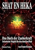 SHAT EN HEKA: Setianische Magick für den dunklen Pfad by