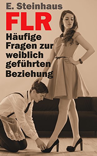 Livres Couvertures de FLR - Häufige Fragen zur weiblich geführten Beziehung (German Edition)