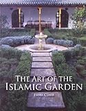The Art of the Islamic Garden by Emma Clark (2011-05-01) by 