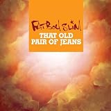 That Old Pair of Jeans - Fatboy Slim