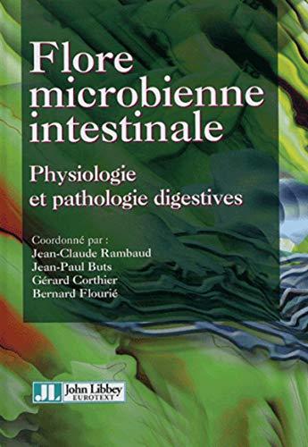 Flore microbienne intestinale : Physiologie et pathologie digestives Flore microbienne intestinale : Physiologie et pathologie digestives