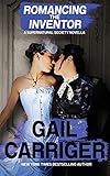 Romancing the Inventor: A Supernatural Society Novella by Gail Carriger