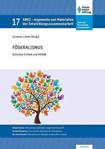 Föderalismus: Zwischen Einheit und Vielfalt (Argumente und Materialien der Entwicklungszusammenarbeit)