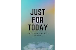 Just For Today Gratitude Sobriety Journal: NA/AA Friendly Handbook With Inspiring Bible Verses/Rehab And Group/Prayer