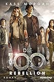 Die 100 - Rebellion: Roman (Die 100-Serie, Band 4) by 