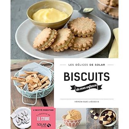 Biscuits de mon enfance - Les délices de Solar Biscuits de mon enfance - Les délices de Solar